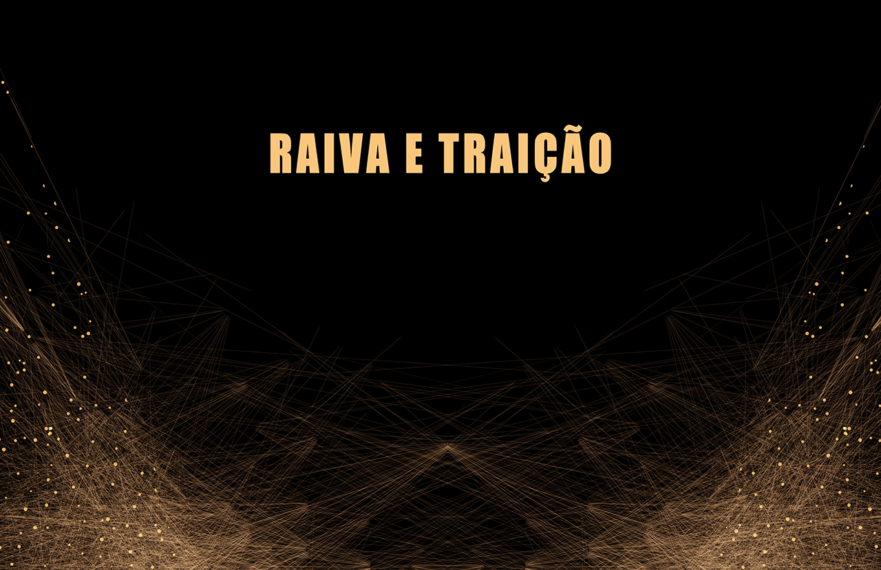 RAIVA E TRAIÇÃO